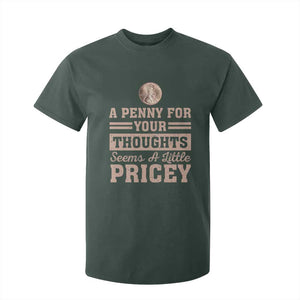 Funny A Penny For Your Thought Seems A Little Pricey T Shirt For Kid Humor Joke TS11 Dark Forest Green Print Your Wear