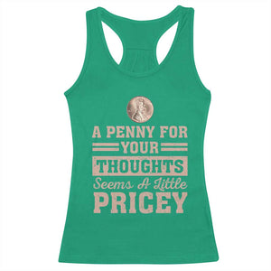 Funny A Penny For Your Thought Seems A Little Pricey Racerback Tank Top Humor Joke TS11 Irish Green Print Your Wear