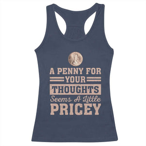 Funny A Penny For Your Thought Seems A Little Pricey Racerback Tank Top Humor Joke TS11 Navy Print Your Wear