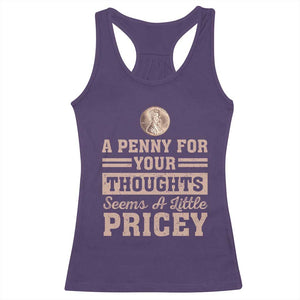Funny A Penny For Your Thought Seems A Little Pricey Racerback Tank Top Humor Joke TS11 Purple Print Your Wear