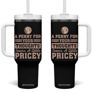 Funny A Penny For Your Thought Seems A Little Pricey Tumbler With Handle Humor Joke TS11 One Size: 40 oz Black Print Your Wear