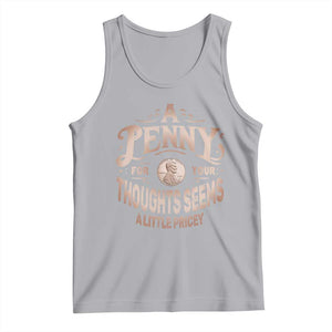 Funny A Penny For Your Thought Seems A Little Pricey Tank Top TS11 Athletic Heather Print Your Wear