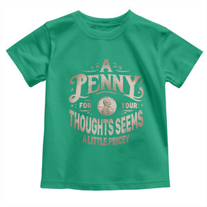 Funny A Penny For Your Thought Seems A Little Pricey Toddler T Shirt TS11 Irish Green Print Your Wear