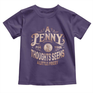 Funny A Penny For Your Thought Seems A Little Pricey Toddler T Shirt TS11 Purple Print Your Wear