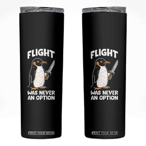 Penguin Flight Was Never An Option Skinny Tumbler Funny Dark Humor