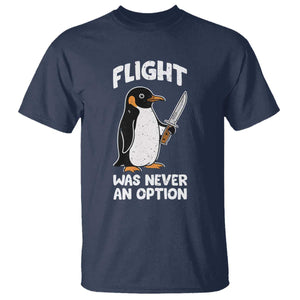Penguin Flight Was Never An Option T Shirt Funny Dark Humor