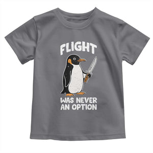 Penguin Flight Was Never An Option Toddler T Shirt Funny Dark Humor