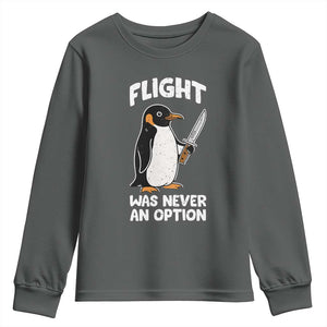 Penguin Flight Was Never An Option Youth Sweatshirt Funny Dark Humor