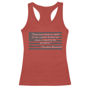 Theodore Roosevelt Racerback Tank Top Patriotism Means To Stand By The Country Not By The President