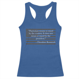 Theodore Roosevelt Racerback Tank Top Patriotism Means To Stand By The Country Not By The President