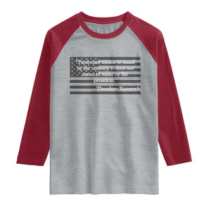 Theodore Roosevelt Raglan Shirt Patriotism Means To Stand By The Country Not By The President