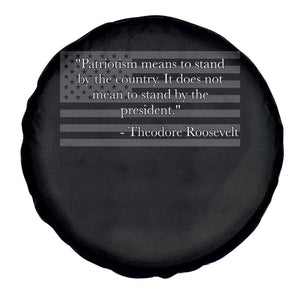 Theodore Roosevelt Spare Tire Cover Patriotism Means To Stand By The Country Not By The President