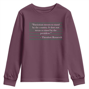Theodore Roosevelt Youth Sweatshirt Patriotism Means To Stand By The Country Not By The President