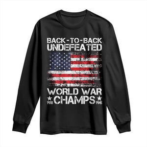 Back To Back Undefeated World War Champs 4th Of July Long Sleeve Shirt 1918 1945 US History