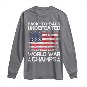 Back To Back Undefeated World War Champs 4th Of July Long Sleeve Shirt 1918 1945 US History