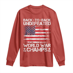 Back To Back Undefeated World War Champs 4th Of July Long Sleeve Shirt 1918 1945 US History