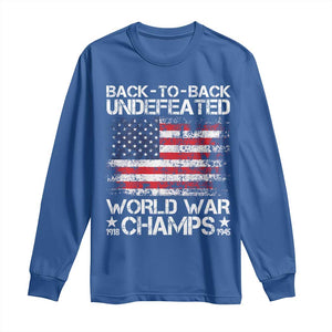 Back To Back Undefeated World War Champs 4th Of July Long Sleeve Shirt 1918 1945 US History