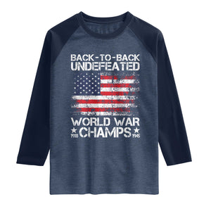 Back To Back Undefeated World War Champs 4th Of July Raglan Shirt 1918 1945 US History