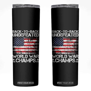 Back To Back Undefeated World War Champs 4th Of July Skinny Tumbler 1918 1945 US History TS11 Black Print Your Wear