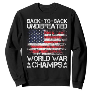 Back To Back Undefeated World War Champs 4th Of July Sweatshirt 1918 1945 US History