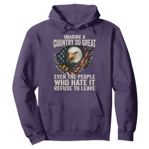 Imagine A Country So Great Even The People Who Hate It Refuse To Leave Hoodie Bald Eagle