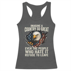 Imagine A Country So Great Even The People Who Hate It Refuse To Leave Racerback Tank Top Bald Eagle