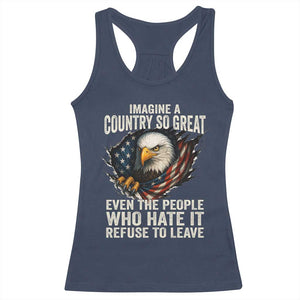 Imagine A Country So Great Even The People Who Hate It Refuse To Leave Racerback Tank Top Bald Eagle