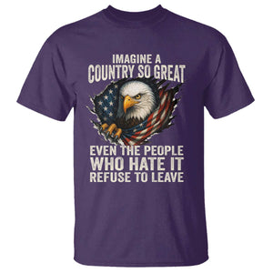 Imagine A Country So Great Even The People Who Hate It Refuse To Leave T Shirt Bald Eagle