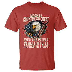 Imagine A Country So Great Even The People Who Hate It Refuse To Leave T Shirt Bald Eagle