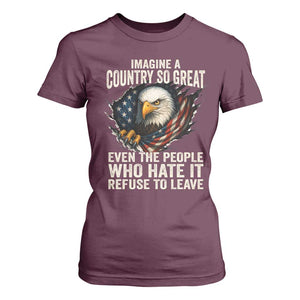 Imagine A Country So Great Even The People Who Hate It Refuse To Leave T Shirt For Women Bald Eagle