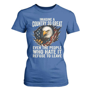 Imagine A Country So Great Even The People Who Hate It Refuse To Leave T Shirt For Women Bald Eagle