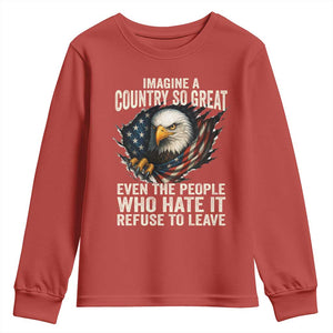 Imagine A Country So Great Even The People Who Hate It Refuse To Leave Youth Sweatshirt Bald Eagle
