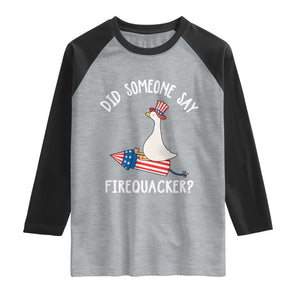 Patriotic Silly Goose 4th of July Raglan Shirt Did Someone Say Firequacker