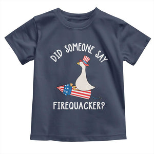 Patriotic Silly Goose 4th of July Toddler T Shirt Did Someone Say Firequacker