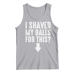 Funny I Shaved My Balls For This Tank Top Hilarious Sarcastic Adult Humor TS11 Athletic Heather Print Your Wear