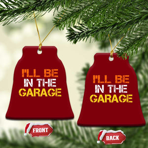I Will Be In The Garage Funny Car Mechanic Handyman Ceramic Ornament