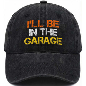 I Will Be In The Garage Funny Car Mechanic Handyman Washed Cotton Baseball Cap