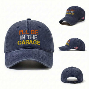 I Will Be In The Garage Funny Car Mechanic Handyman Washed Cotton Baseball Cap