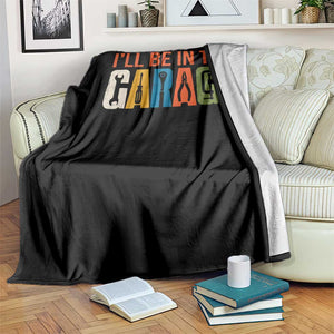 I Will Be In The Garage Funny Car Mechanic Throw Blanket Dad Joke Handyman Mechanics Tool