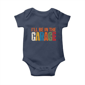 I Will Be In The Garage Funny Car Mechanic Baby Onesie Dad Joke Handyman Mechanics Tool