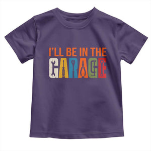 I Will Be In The Garage Funny Car Mechanic Toddler T Shirt Dad Joke Handyman Mechanics Tool