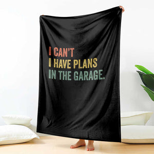 I Cant I Have Plans In The Garage Throw Blanket Funny Car Mechanics Father's Day