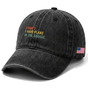 I Cant I Have Plans In The Garage Washed Cotton Baseball Cap Funny Car Mechanics Father's Day