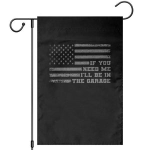If You Need Me I Will Be In The Garage Funny Mechanic Garden Flag Vintage American Flag