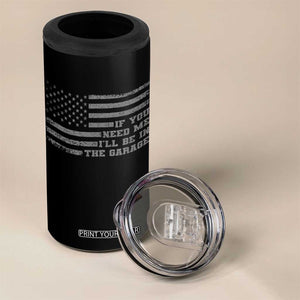 If You Need Me I Will Be In The Garage Funny Mechanic 4 in 1 Can Cooler Tumbler Vintage American Flag