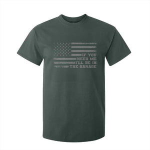 If You Need Me I Will Be In The Garage Funny Mechanic T Shirt For Kid Vintage American Flag TS11 Dark Forest Green Print Your Wear