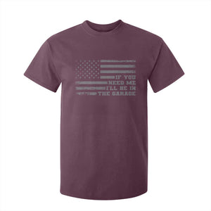 If You Need Me I Will Be In The Garage Funny Mechanic T Shirt For Kid Vintage American Flag TS11 Maroon Print Your Wear