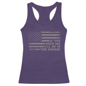 If You Need Me I Will Be In The Garage Funny Mechanic Racerback Tank Top Vintage American Flag TS11 Purple Print Your Wear