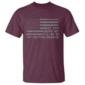 If You Need Me I Will Be In The Garage Funny Mechanic T Shirt Vintage American Flag TS11 Maroon Print Your Wear