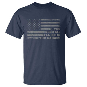 If You Need Me I Will Be In The Garage Funny Mechanic T Shirt Vintage American Flag TS11 Navy Print Your Wear